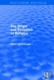 The Origin And Evolution Of Religion (Routledge Revivals)