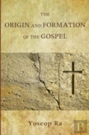 The Origin And Formation Of The Gospel