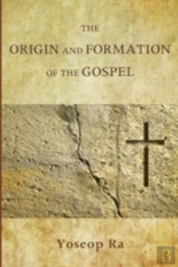 Bertrand.pt - The Origin And Formation Of The Gospel