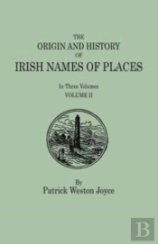 The Origin And History Of Irish Names Of Places. In Three Volumes. Volume Ii