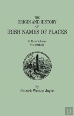 Bertrand.pt - The Origin And History Of Irish Names Of Places. In Three Volumes. Volume Iii