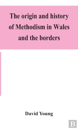 Bertrand.pt - The Origin And History Of Methodism In Wales And The Borders