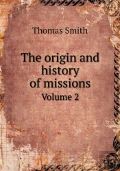 The Origin And History Of Missions Volume 2