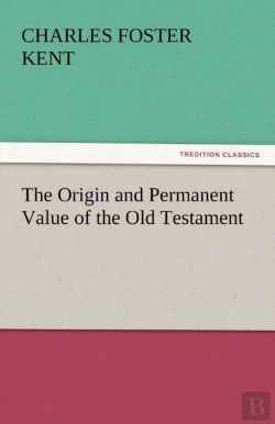 Bertrand.pt - The Origin And Permanent Value Of The Old Testament