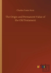 The Origin And Permanent Value Of The Old Testament