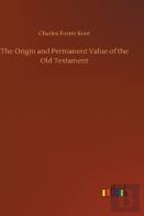 The Origin And Permanent Value Of The Old Testament