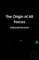 The Origin Of All Forces