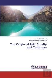 The Origin Of Evil, Cruelty And Terrorism