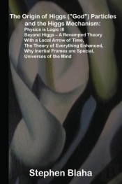 The Origin Of Higgs (God) Particles And The Higgs Mechanism