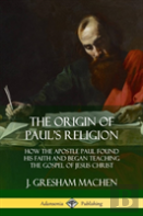 The Origin Of Paul'S Religion