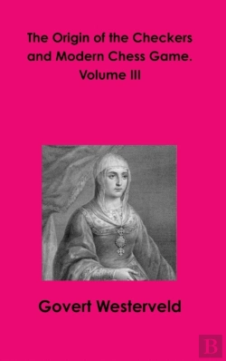 Bertrand.pt - The Origin Of The Checkers And Modern Chess Game. Volume Iii