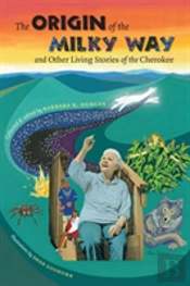 The Origin Of The Milky Way And Other Living Stories Of The Cherokee