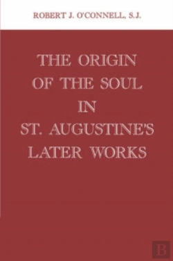 Bertrand.pt - The Origin Of The Soul In St. Augustine'S Later Works