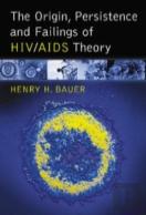 The Origin, Persistence And Failings Of Hiv/Aids Theory