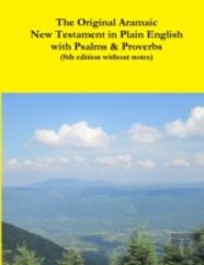 The Original Aramaic New Testament In Plain English With Psalms & Proverbs (8th Edition Without Notes)
