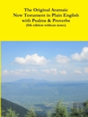 The Original Aramaic New Testament In Plain English With Psalms & Proverbs (8th Edition Without Notes)