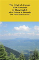 The Original Aramaic New Testament In Plain English With Psalms & Proverbs (8th Edition Without Notes)