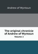 The Original Chronicle Of Andrew Of Wyntoun Volume 2