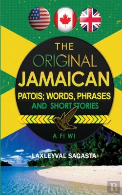 Bertrand.pt - The Original Jamaican Patois; Words, Phrases And Short Stories