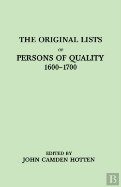 Bertrand.pt - The Original Lists Of Persons Of Quality, 1600-1700. Emigrants, Religious Exiles, Political Rebels, Serving Men Sold For A Term Of Years, Apprentices, Children Stolen, Maidens Pressed, And Others Who 