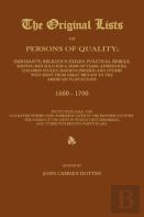 The Original Lists Of Persons Of Quality; Emigrants; Religious Exiles; Political Rebels; Serving Men Sold For A Term Of Years; Apprentices; Children Stolen; Maidens Pressed; And Others Who Went From G