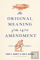 The Original Meaning Of The Fourteenth Amendment