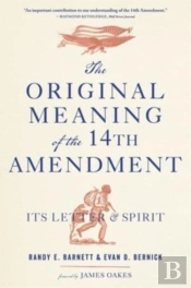 The Original Meaning Of The Fourteenth Amendment