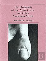 The Originality Of The Avant-Garde And Other Modernist Myths