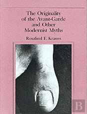 The Originality Of The Avant-Garde And Other Modernist Myths
