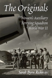 The Originals: The Women'S Auxiliary Ferrying Squadron Of World War Ii
