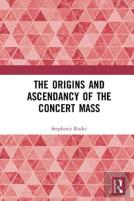 The Origins And Ascendancy Of The Concert Mass