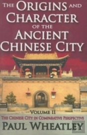 The Origins And Character Of The Ancient Chinese City