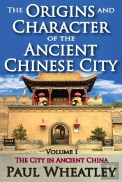 The Origins And Character Of The Ancient Chinese City