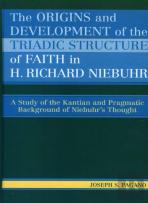 The Origins And Development Of The Triadic Structure Of Faith In H. Richard Niebuhr