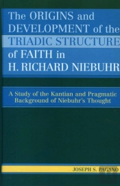 The Origins And Development Of The Triadic Structure Of Faith In H. Richard Niebuhr