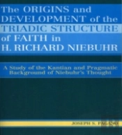 The Origins And Development Of The Triadic Structure Of Faith In H. Richard Niebuhr