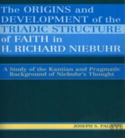 Bertrand.pt - The Origins And Development Of The Triadic Structure Of Faith In H. Richard Niebuhr