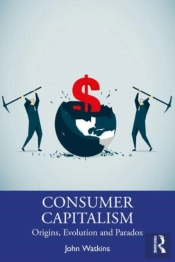 The Origins And Evolution Of Consumer Capitalism