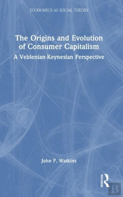 Bertrand.pt - The Origins And Evolution Of Consumer Capitalism