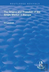 The Origins And Evolution Of The Single Market In Europe