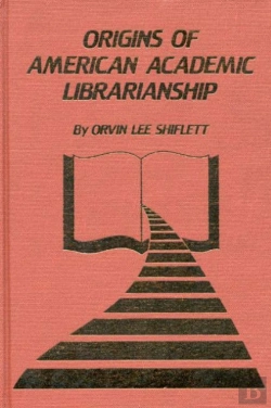 Bertrand.pt - The Origins Of American Academic Librarianship