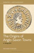 The Origins Of Anglo-Saxon Towns