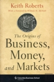 The Origins Of Business, Money And Markets