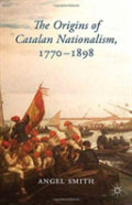 The Origins Of Catalan Nationalism, 1770-1898