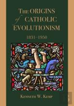 The Origins Of Catholic Evolutionism, 1831-1950
