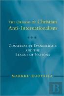 The Origins Of Christian Anti-Internationalism
