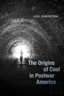 The Origins Of Cool In Postwar America