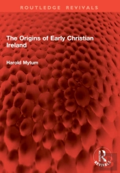 The Origins Of Early Christian Ireland