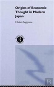 The Origins Of Economic Thought In Modern Japan