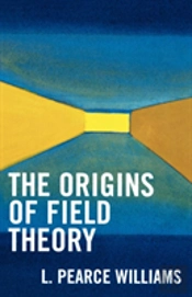 The Origins Of Field Theory